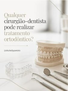 Qualquer cirurgião-dentista pode realizar tratamento ortodôntico? - Dra. Kelly Pereira, ortodontista em Ribeirão Preto